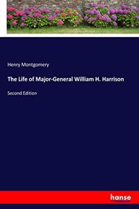 Life of Major-General William H. Harrison