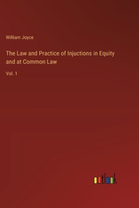 The Law and Practice of Injuctions in Equity and at Common Law