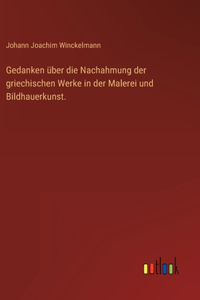 Gedanken über die Nachahmung der griechischen Werke in der Malerei und Bildhauerkunst.
