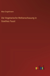 Vegetarische Weltanschauung in Goethes Faust