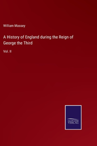 History of England during the Reign of George the Third