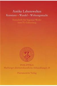 Antike Lebenswelten: Konstanz - Wandel - Wirkungskraft