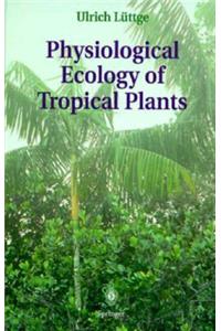 Physiological Ecology of Tropical Plants