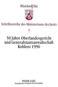 50 Jahre Oberlandesgericht und Generalstaatsanwaltschaft Koblenz 1996