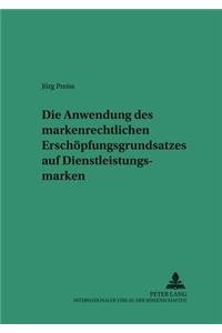 Die Anwendung Des Markenrechtlichen Erschoepfungsgrundsatzes Auf Dienstleistungsmarken