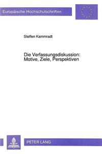 Die Verfassungsdiskussion: Motive, Ziele, Perspektiven