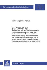 Der Anspruch Auf Teilzeitarbeit - Foerderung Oder Diskriminierung Der Frauen?