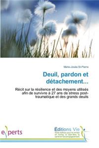 Deuil, Pardon Et Détachement...
