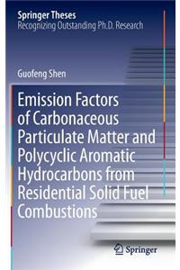 Emission Factors of Carbonaceous Particulate Matter and Polycyclic Aromatic Hydrocarbons from Residential Solid Fuel Combustions