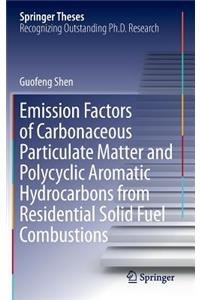 Emission Factors of Carbonaceous Particulate Matter and Polycyclic Aromatic Hydrocarbons from Residential Solid Fuel Combustions