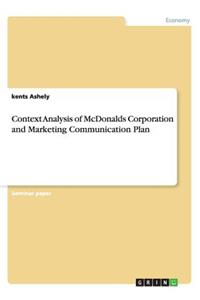 Context Analysis of McDonalds Corporation and Marketing Communication Plan