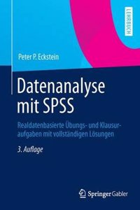 Datenanalyse Mit SPSS: Realdatenbasierte Ubungs- Und Klausuraufgaben Mit Vollstandigen Losungen