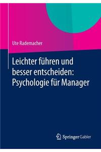 Leichter Führen Und Besser Entscheiden: Psychologie Für Manager