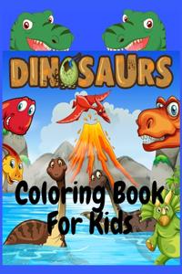 Dinosaurs Coloring Book For Kids: Fun and Awesome Coloring Book For Kids Ages 4-8