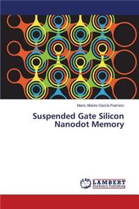 Suspended Gate Silicon Nanodot Memory