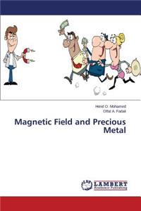 Magnetic Field and Precious Metal