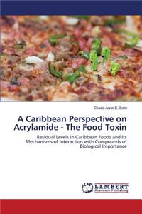 Caribbean Perspective on Acrylamide - The Food Toxin