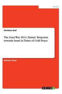 The Gaza War 2014. Hamas' Response towards Israel in Times of Cold Peace