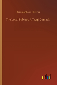 Loyal Subject, A Tragi-Comedy