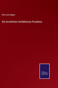 Die forstlichen Verhältnisse Preußens