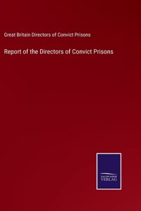 Report of the Directors of Convict Prisons
