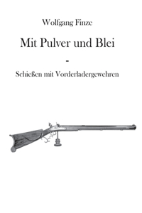 Mit Pulver und Blei: Schießen mit Vorderladergewehren