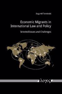 Economic Migrants in International Law and Policy
