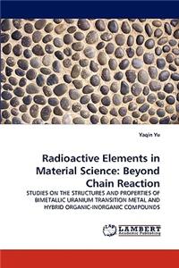 Radioactive Elements in Material Science