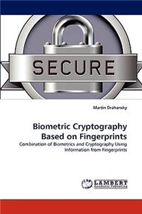 Biometric Cryptography Based on Fingerprints