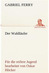 Waldlaufer - Fur Die Reifere Jugend Bearbeitet