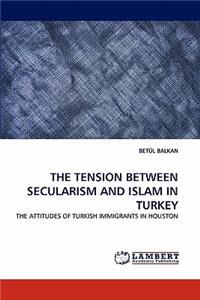 The Tension Between Secularism and Islam in Turkey