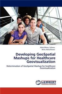 Developing GeoSpatial Mashups for Healthcare Geovisualization
