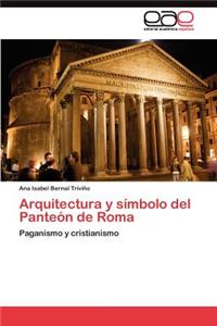 Arquitectura y símbolo del Panteón de Roma