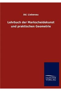 Lehrbuch der Markscheidekunst und praktischen Geometrie