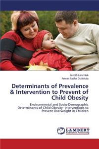 Determinants of Prevalence & Intervention to Prevent of Child Obesity