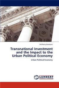 Transnational Investment and the Impact to the Urban Political Economy