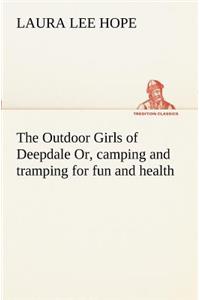 Outdoor Girls of Deepdale Or, camping and tramping for fun and health