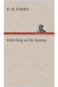 With Haig on the Somme