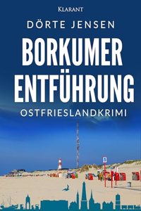 Borkumer Entfuhrung. Ostfrieslandkrimi (Borkumer Polizei ermittelt)