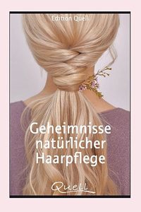 Geheimnisse naturlicher Haarpflege
