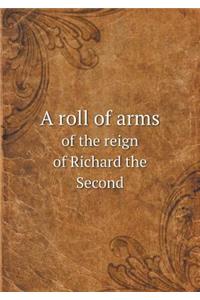 A Roll of Arms of the Reign of Richard the Second