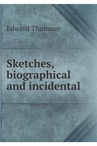 Sketches, Biographical and Incidental