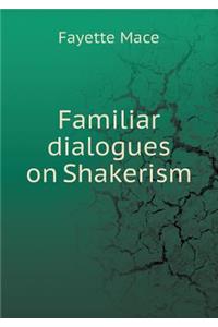 Familiar Dialogues on Shakerism