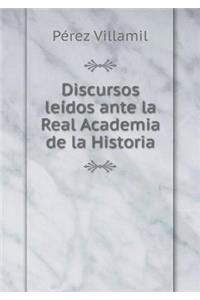 Discursos Leídos Ante La Real Academia de la Historia