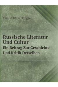 Russische Literatur Und Cultur Ein Beitrag Zur Geschichte Und Kritik Derselben