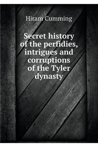 Secret History of the Perfidies, Intrigues and Corruptions of the Tyler Dynasty