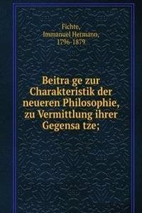 Beitrage zur Charakteristik der neueren Philosophie, zu Vermittlung ihrer Gegensatze