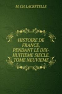 HISTOIRE DE FRANCE, PENDANT LE DIX-HUITIEME SIECLE. TOME NEUVIEME.