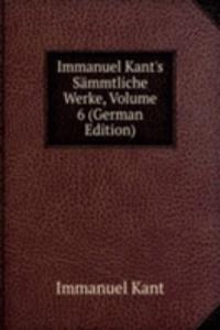 Immanuel Kant's Sammtliche Werke, Volume 6 (German Edition)