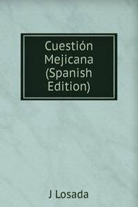 Cuestion Mejicana (Spanish Edition)